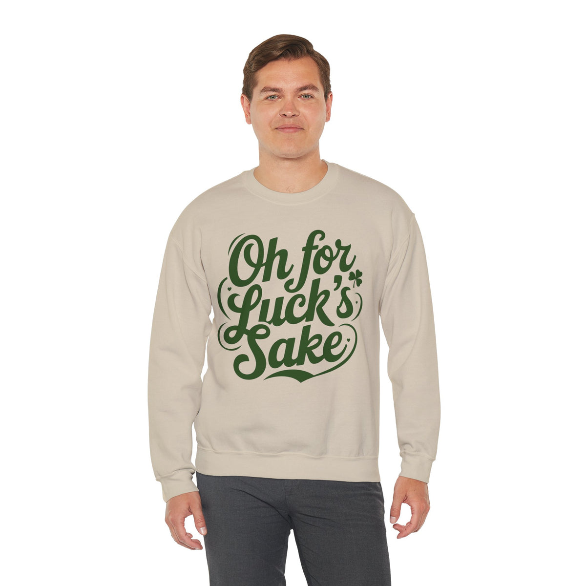 Oh For Luck's Sake – Gildan Heavy Blend | Trendy Women’s and Men's Soft Sweatshirt. Direct to Garment. Printed & Shipped in the USA. Unisex Sizes.