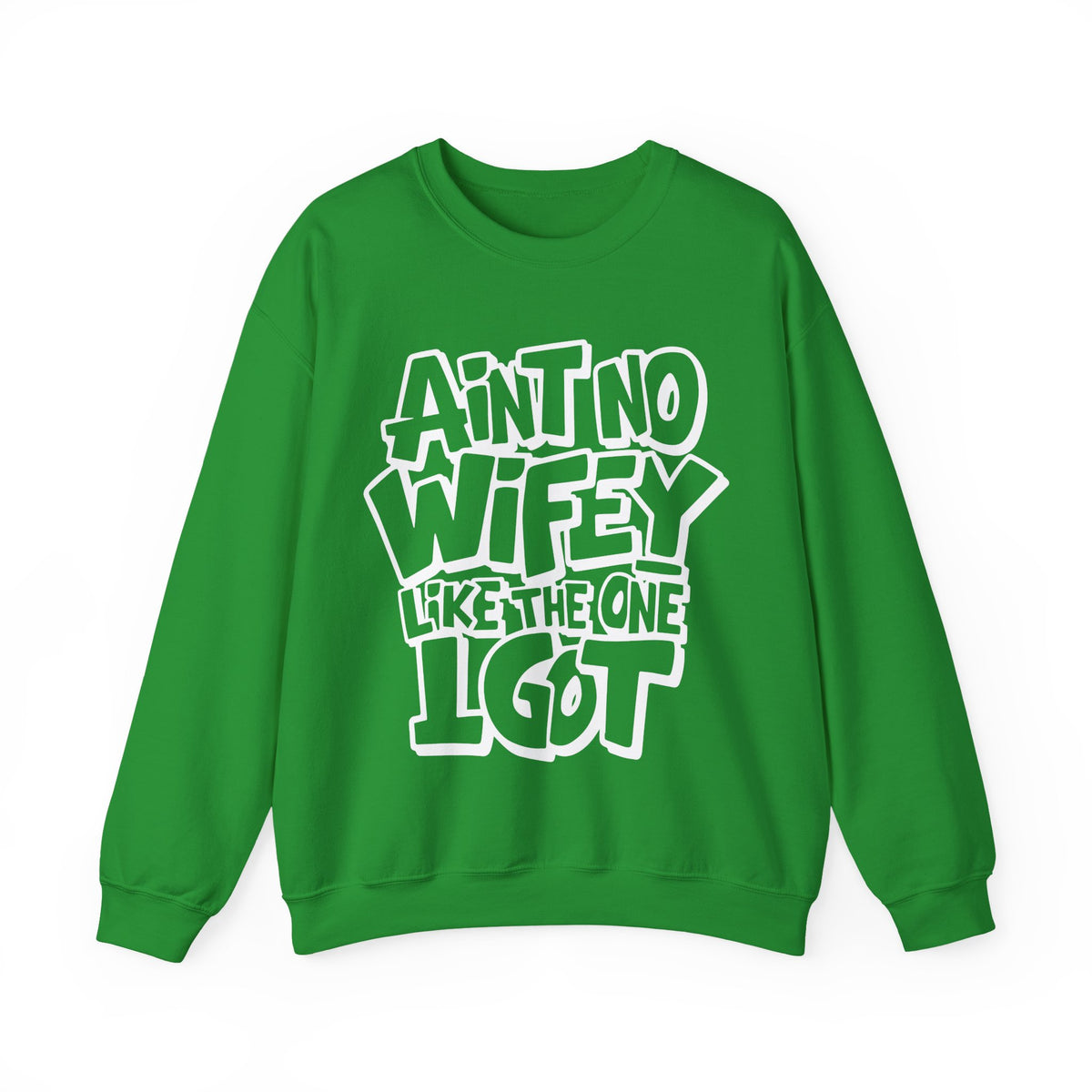 Ain't No Wifey Like The One I Got – Gildan Heavy Blend | Trendy Men's Soft Sweatshirt. Direct to Garment. Printed & Shipped in the USA. Unisex Sizes.