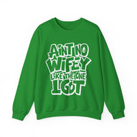 Ain't No Wifey Like The One I Got – Gildan Heavy Blend | Trendy Men's Soft Sweatshirt. Direct to Garment. Printed & Shipped in the USA. Unisex Sizes.