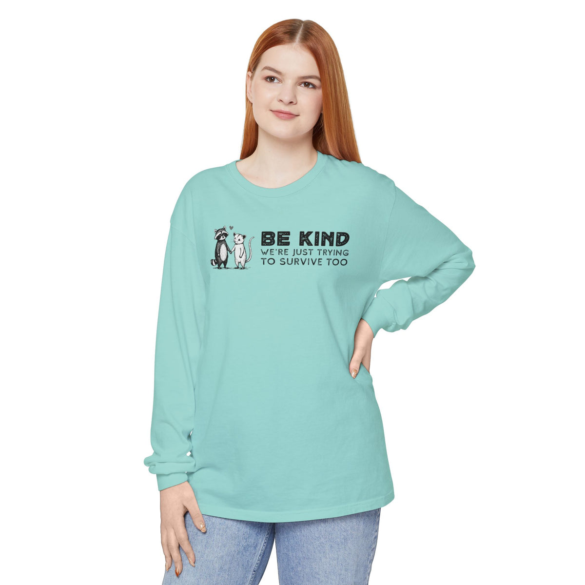 Be Kind. We're Just Trying To Survive Too. Possum. Raccoon. *This Shirt Saves Lives* - Comfort Colors | Trendy Women's and Men's Long Sleeve T-Shirt. Direct to Garment. Printed & Shipped in the USA. Unisex Sizes.