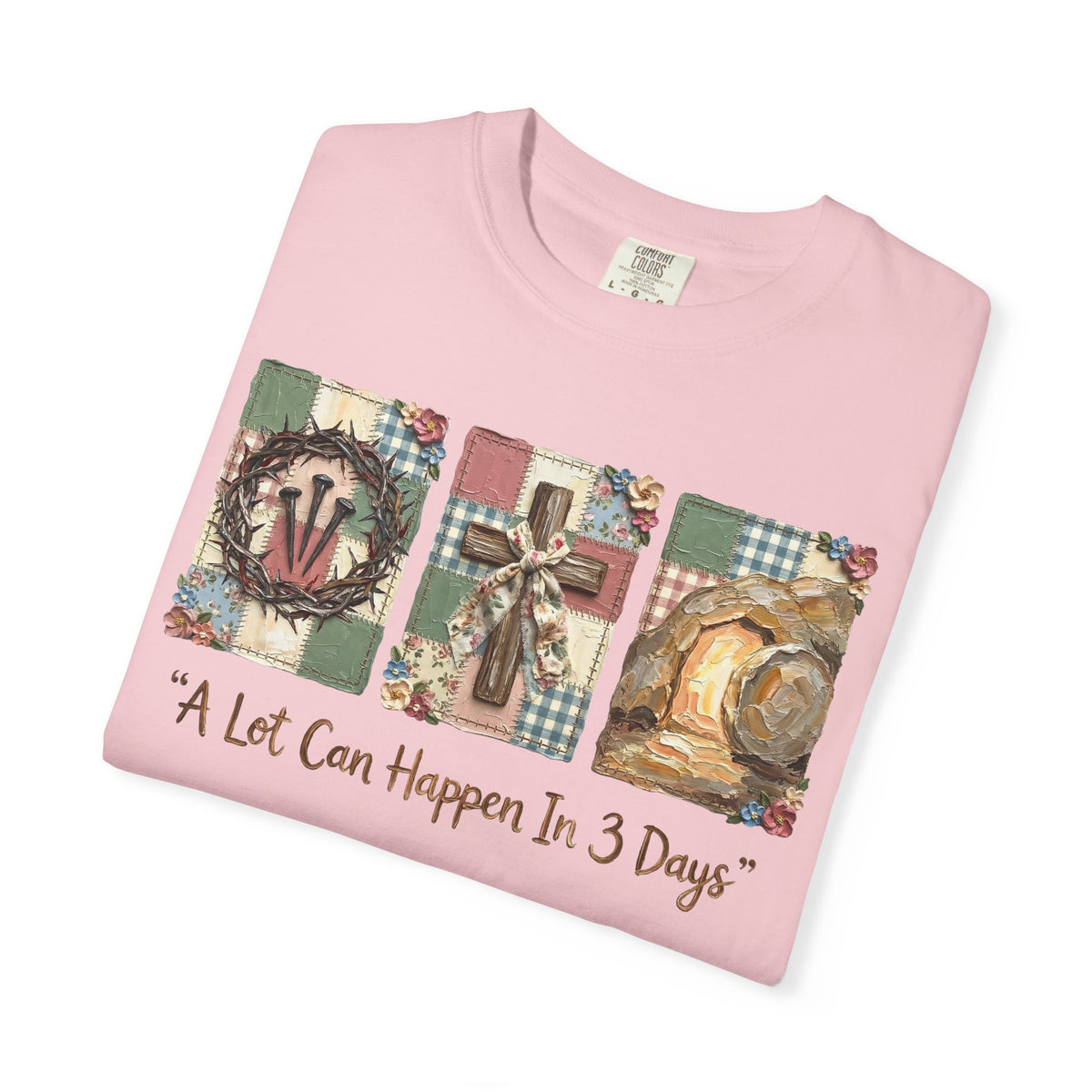 A Lot Can Happen in 3 Days - He Is Risen - Comfort Colors | Trendy Women's T-Shirt. Direct to Garment. Printed & Shipped in the USA. Unisex Sizes.