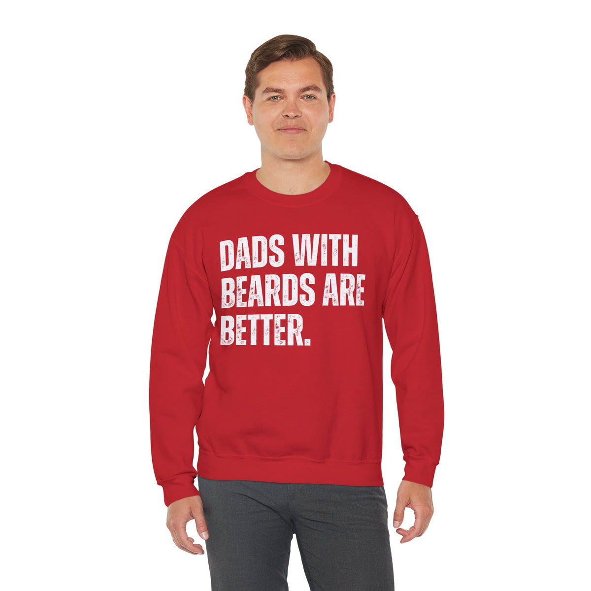 Dads With Beards Are Better - Distressed – Gildan Heavy Blend | Trendy Men's Soft Sweatshirt. Direct to Garment. Printed & Shipped in the USA. Unisex Sizes.