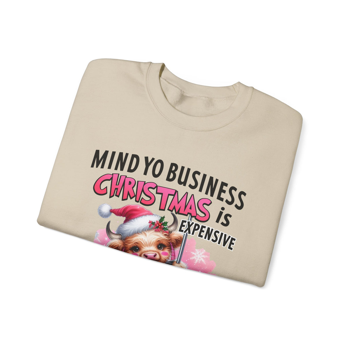 Highland Cow Mind Yo Business Christmas is Expensive – Gildan Heavy Blend | Trendy Women’s Soft Sweatshirt. Direct to Garment. Printed & Shipped in the USA. Unisex Sizes.