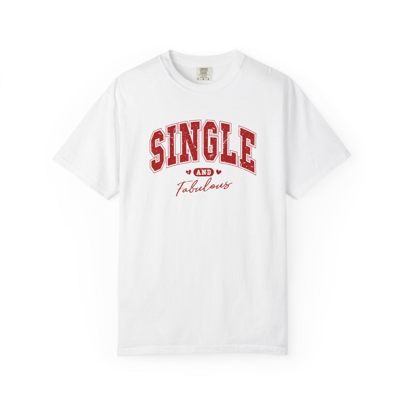 Single and Fabulous - Varsity - Comfort Colors | Trendy Women's T-Shirt. Direct to Garment. Printed & Shipped in the USA. Unisex Sizes.