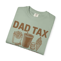 Dad Tax, If I'm Buyin I'm Tryin - Comfort Colors | Trendy Men's T-Shirt. Direct to Garment. Printed & Shipped in the USA. Unisex Sizes.