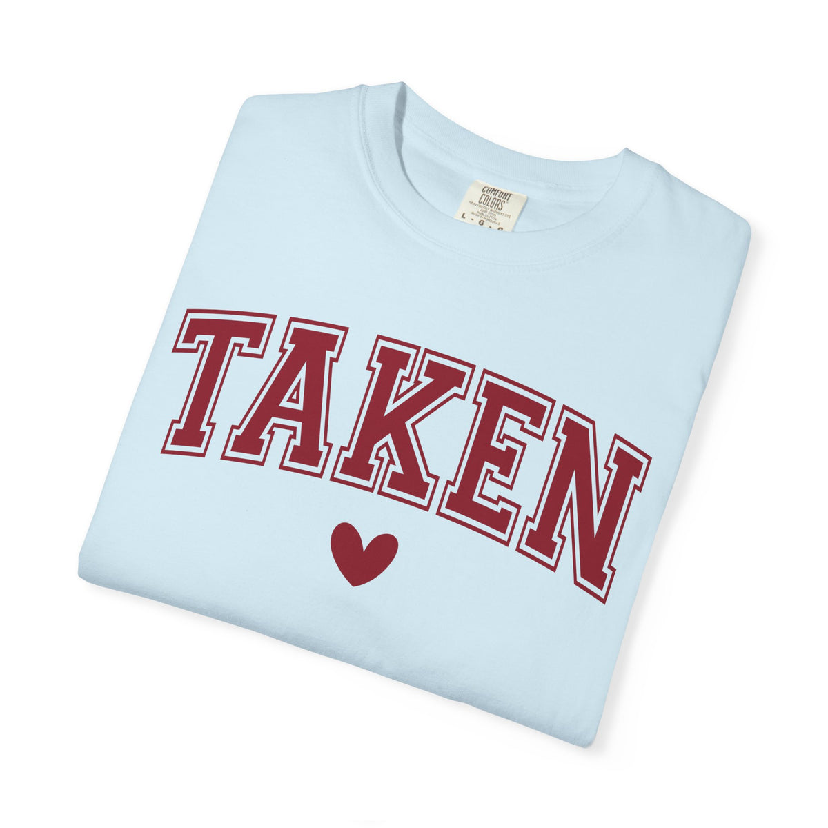 Taken - Varsity - Comfort Colors | Trendy Women's T-Shirt. Direct to Garment. Printed & Shipped in the USA. Unisex Sizes.