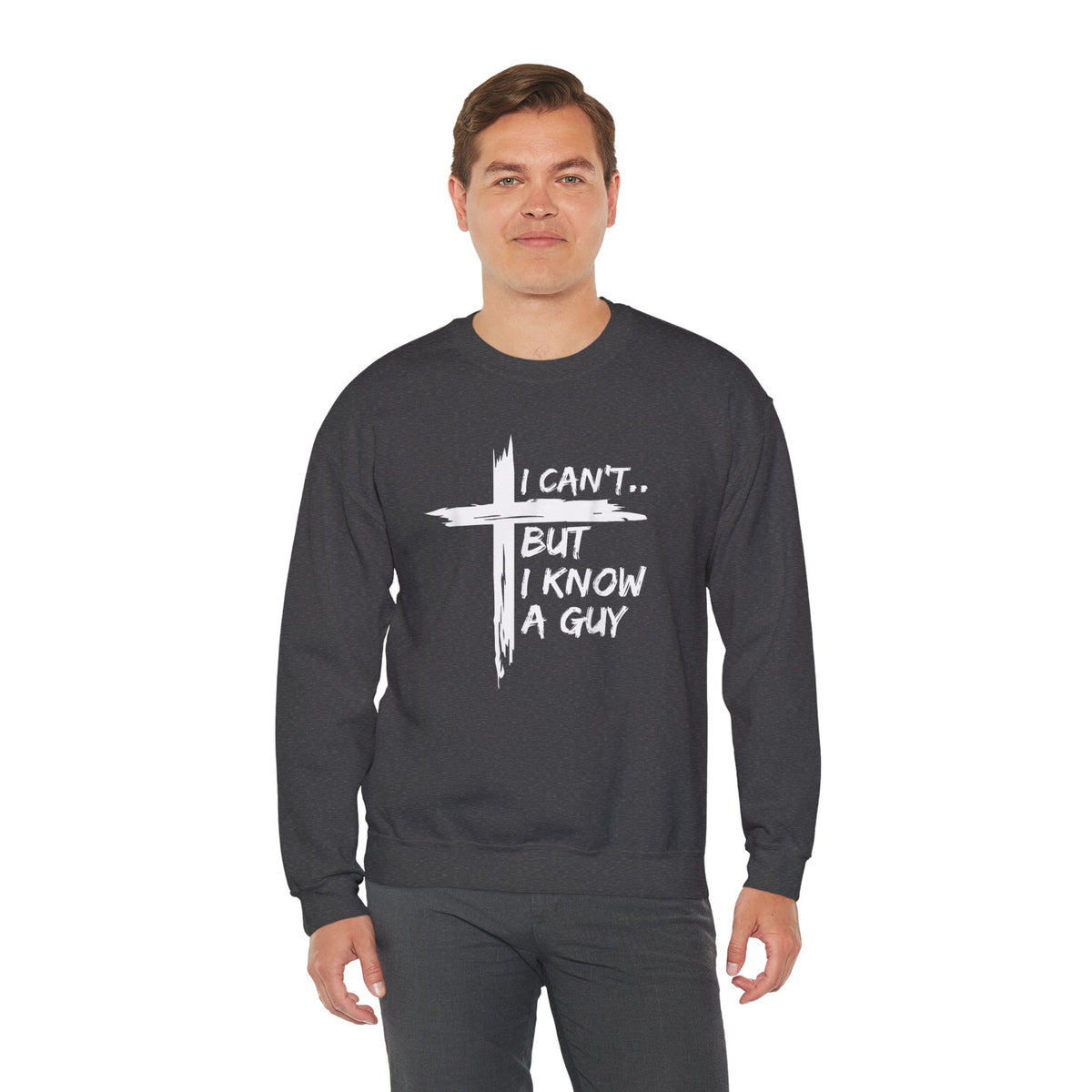 I Can't But I Know A Guy, Faith Cross Christian Jesus – Gildan Heavy Blend | Trendy Women’s and Men's Soft Sweatshirt. Direct to Garment. Printed & Shipped in the USA. Unisex Sizes.