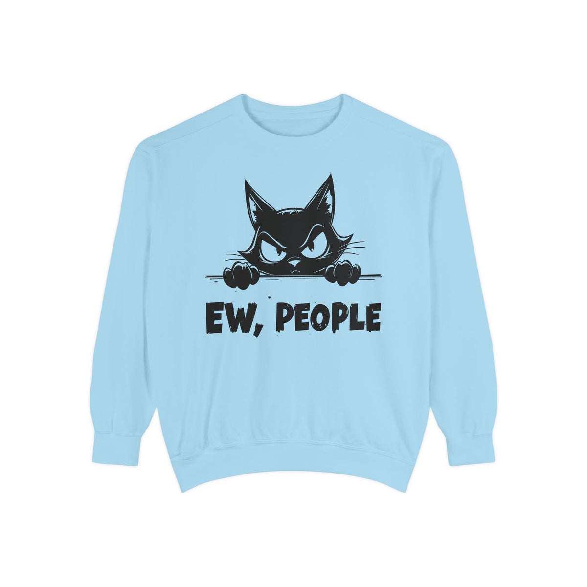 Ew People, Grumpy Cat - Comfort Colors | Trendy Women's and Men's Sweatshirt. Direct to Garment. Printed & Shipped in the USA. Unisex Sizes.