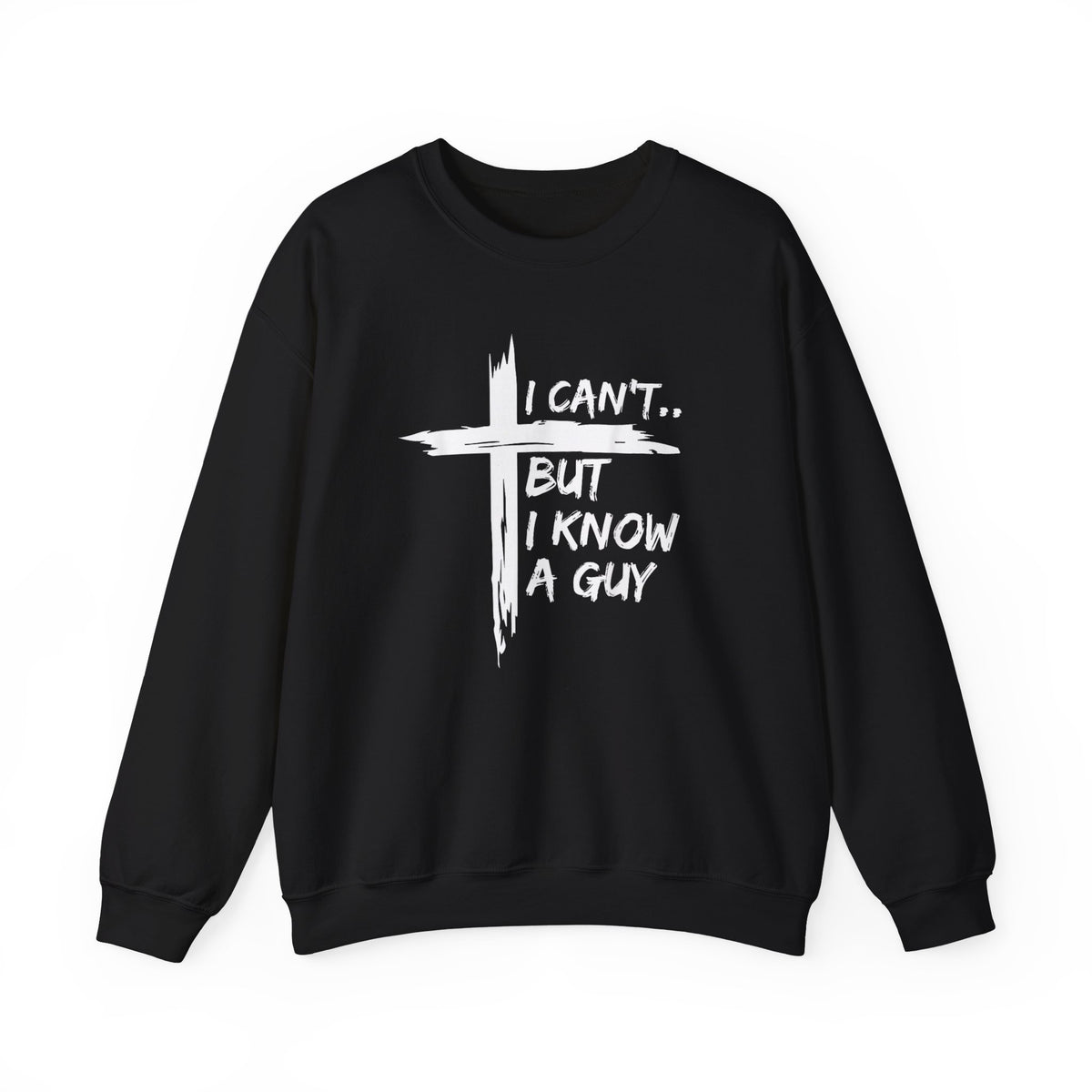 I Can't But I Know A Guy, Faith Cross Christian Jesus – Gildan Heavy Blend | Trendy Women’s and Men's Soft Sweatshirt. Direct to Garment. Printed & Shipped in the USA. Unisex Sizes.
