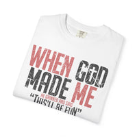 When God Made Me "This'll Be Fun" Christian Faith - Comfort Colors | Trendy Women's T-Shirt. Direct to Garment. Printed & Shipped in the USA. Unisex Sizes.