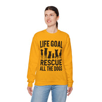 Life Goal Rescue All The Dogs – Gildan Heavy Blend | Trendy Men's and Women’s Soft Sweatshirt. Direct to Garment. Printed & Shipped in the USA. Unisex Sizes.