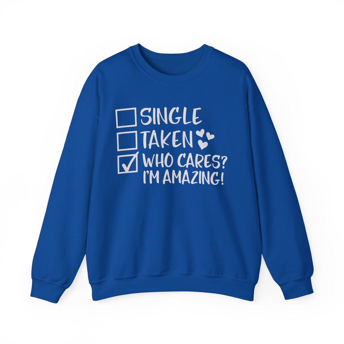 Relationship Checklist, Who Cares I'm Amazing – Gildan Heavy Blend | Trendy Women’s Soft Sweatshirt. Direct to Garment. Printed & Shipped in the USA. Unisex Sizes.