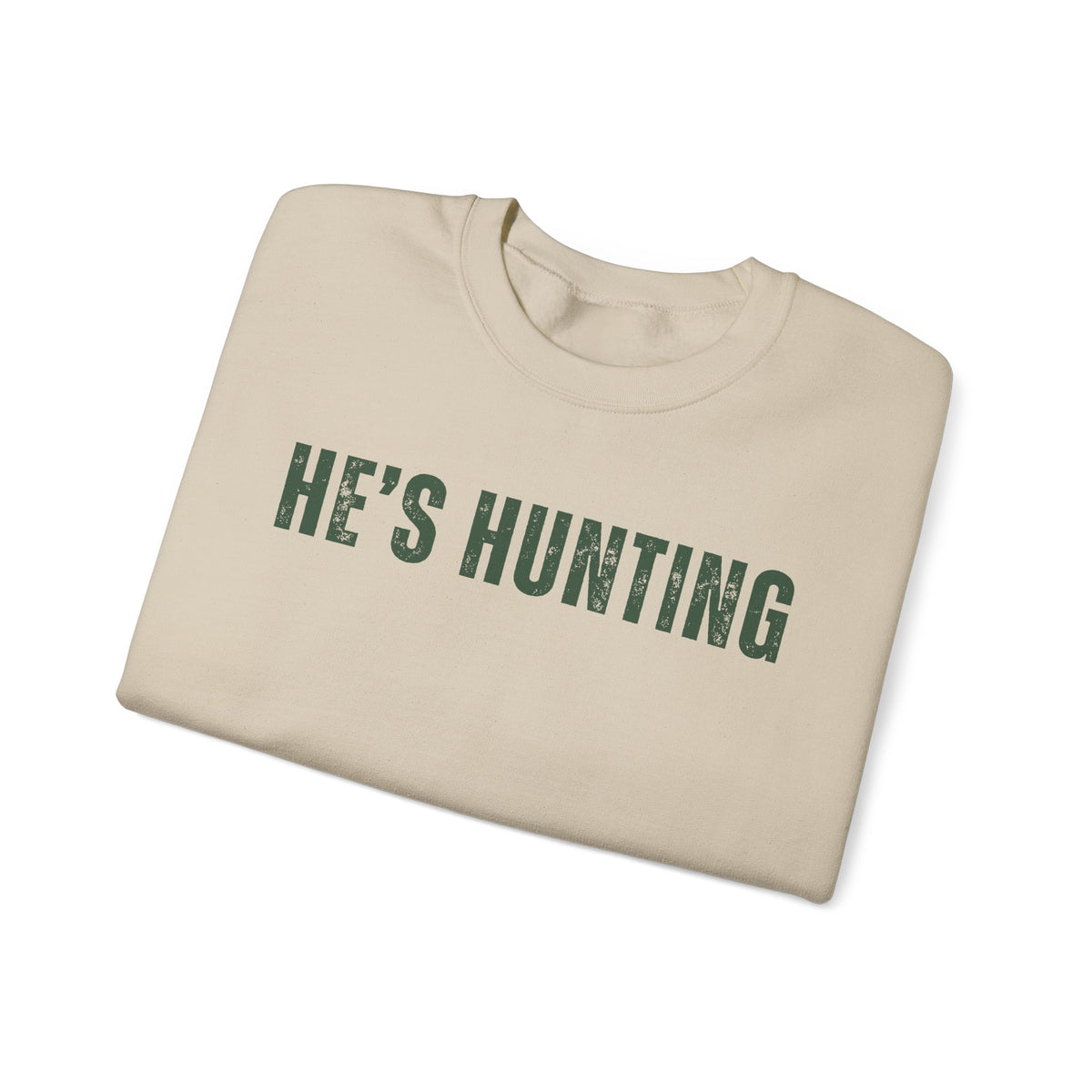 He's Hunting - Distressed – Gildan Heavy Blend | Trendy Women’s Soft Sweatshirt. Direct to Garment. Printed & Shipped in the USA. Unisex Sizes.