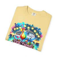 Best Friends Cruise - Comfort Colors | Trendy Women's T-Shirt. Direct to Garment. Printed & Shipped in the USA. Unisex Sizes.