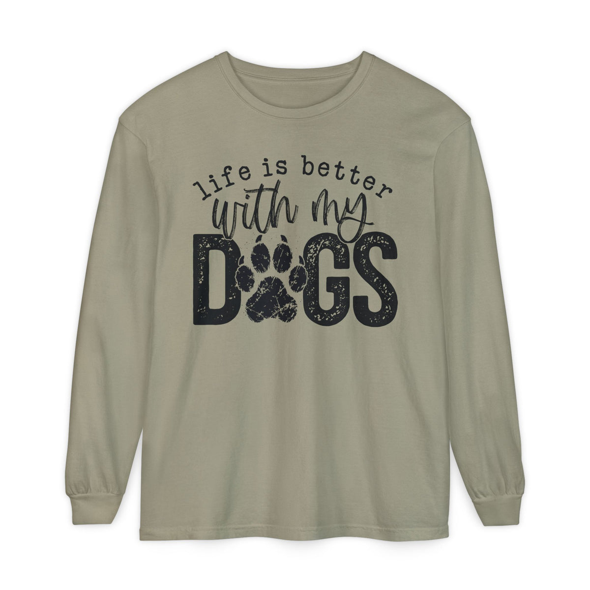 Life Is Better With My Dogs, Distressed - Comfort Colors | Trendy Women's and Men's Long Sleeve T-Shirt. Direct to Garment. Printed & Shipped in the USA. Unisex Sizes.