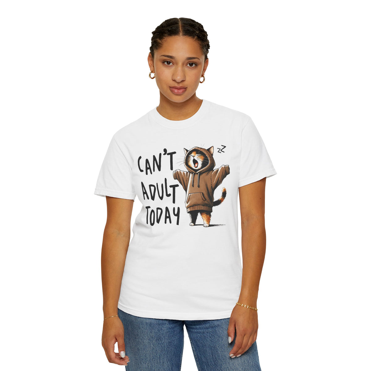 Can’t Adult Today, Cat - Comfort Colors | Trendy Women's and Men's T-Shirt. Direct to Garment. Printed & Shipped in the USA. Unisex Sizes.