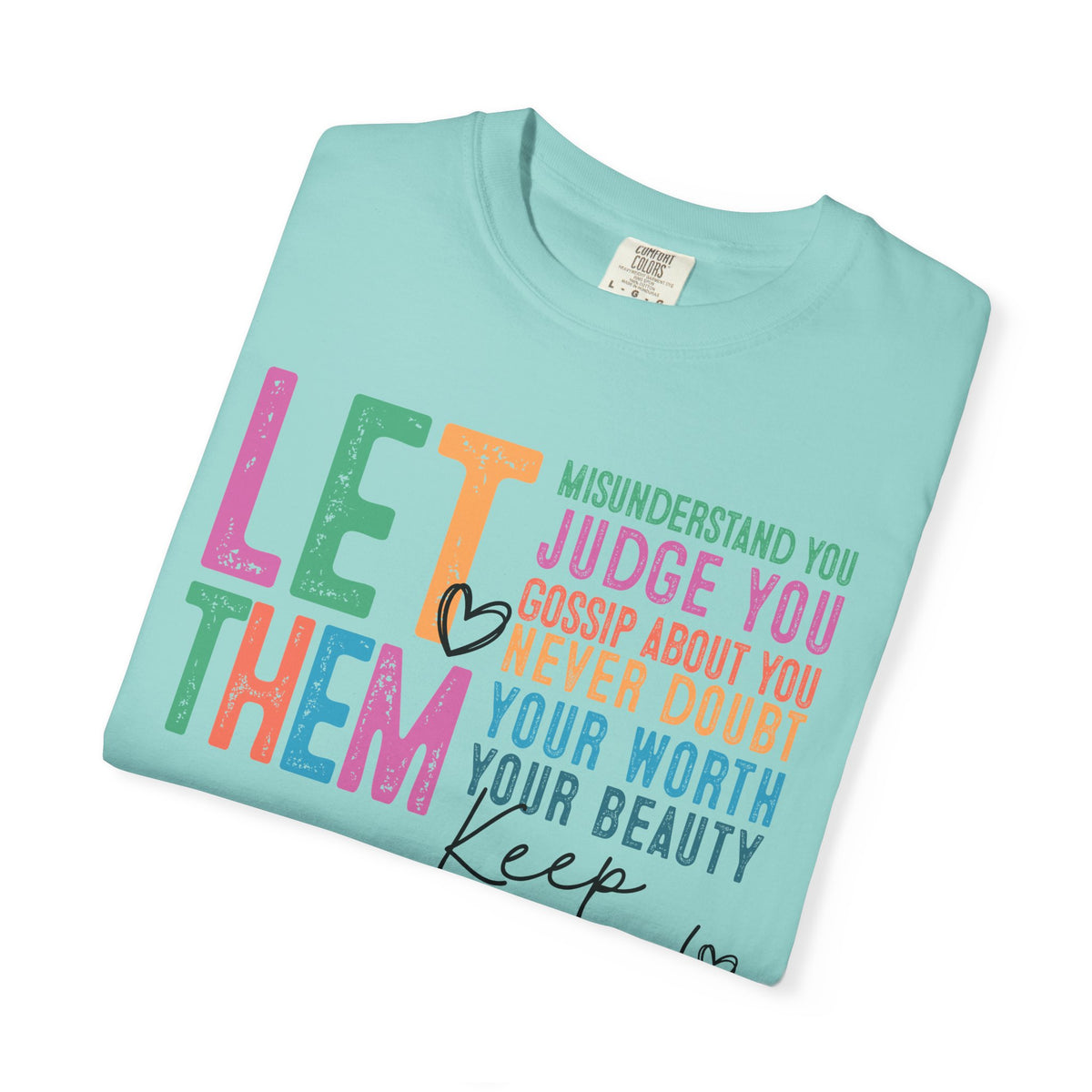 Let Them - Keep Shining - Comfort Colors | Trendy Women's T-Shirt. Direct to Garment. Printed & Shipped in the USA. Unisex Sizes.