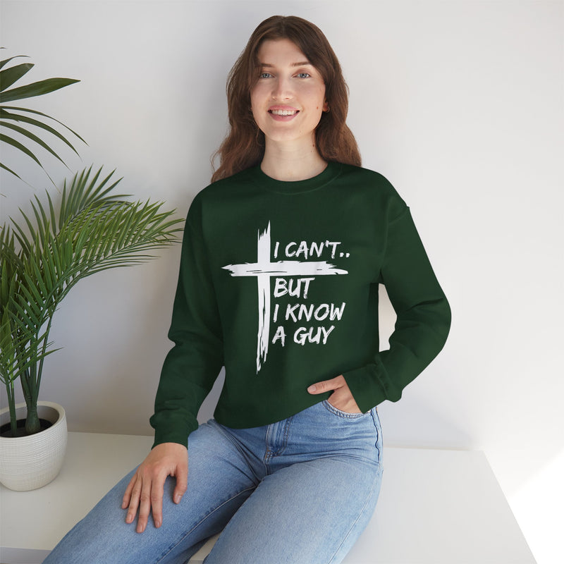 I Can't But I Know A Guy, Faith Cross Christian Jesus – Gildan Heavy Blend | Trendy Women’s and Men's Soft Sweatshirt. Direct to Garment. Printed & Shipped in the USA. Unisex Sizes.