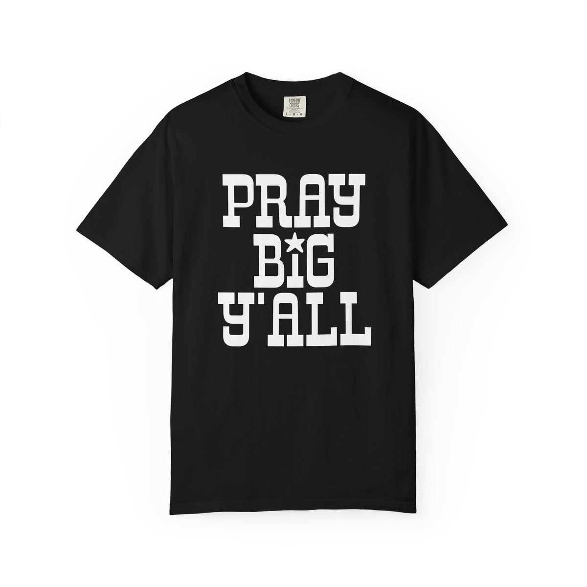 Pray Big Y'all - Comfort Colors | Trendy Women's and Men's T-Shirt. Direct to Garment. Printed & Shipped in the USA. Unisex Sizes.