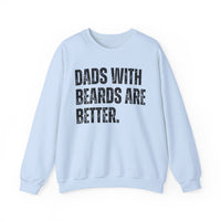 Dads With Beards Are Better - Distressed – Gildan Heavy Blend | Trendy Men's Soft Sweatshirt. Direct to Garment. Printed & Shipped in the USA. Unisex Sizes.