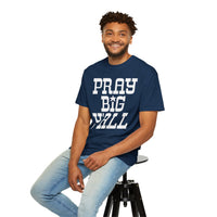 Pray Big Y'all - Comfort Colors | Trendy Women's T-Shirt. Direct to Garment. Printed & Shipped in the USA. Unisex Sizes.