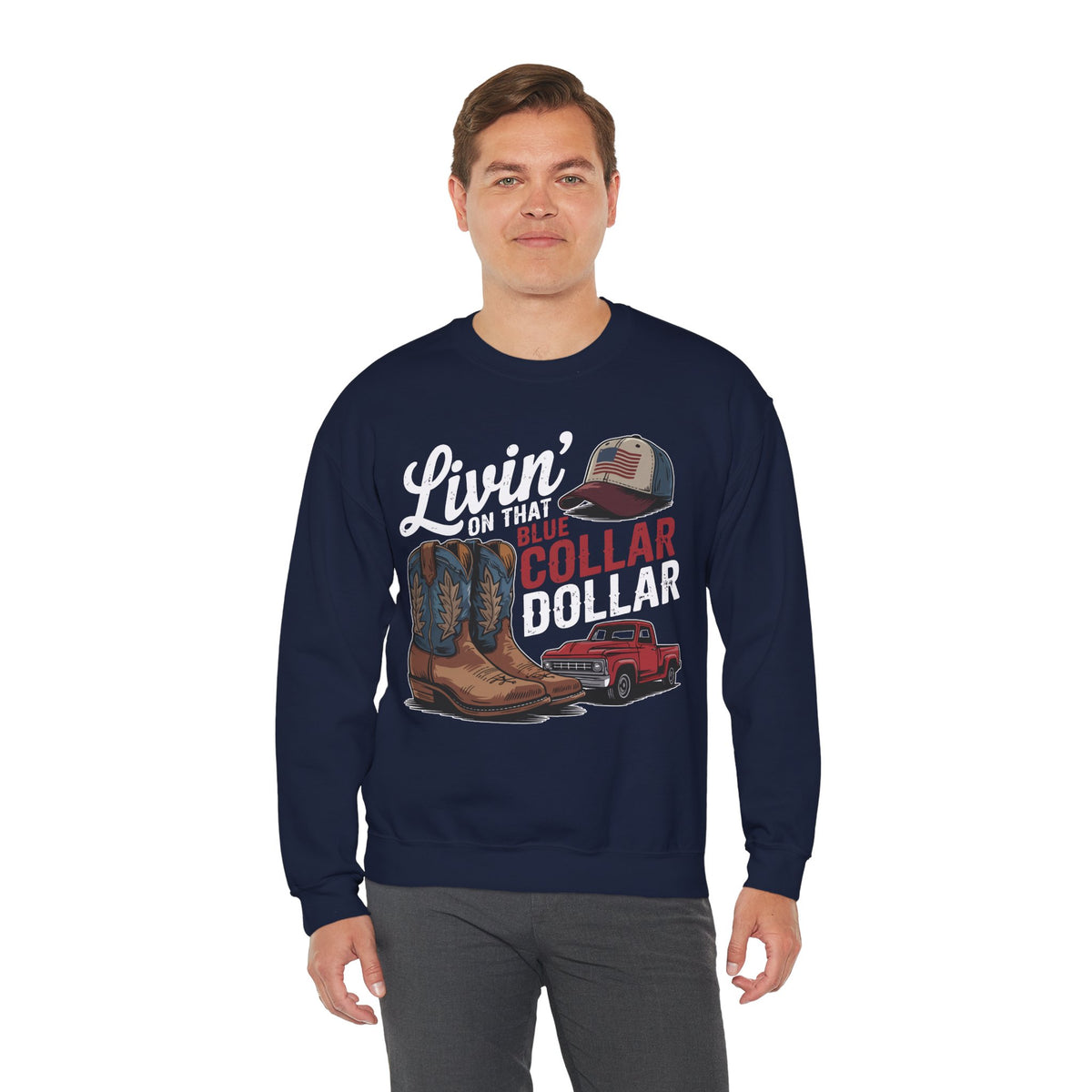 Livin' on That Blue Collar Dollar, Boots and Work Truck – Gildan Heavy Blend | Trendy Men's and Women’s Soft Sweatshirt. Direct to Garment. Printed & Shipped in the USA. Unisex Sizes.
