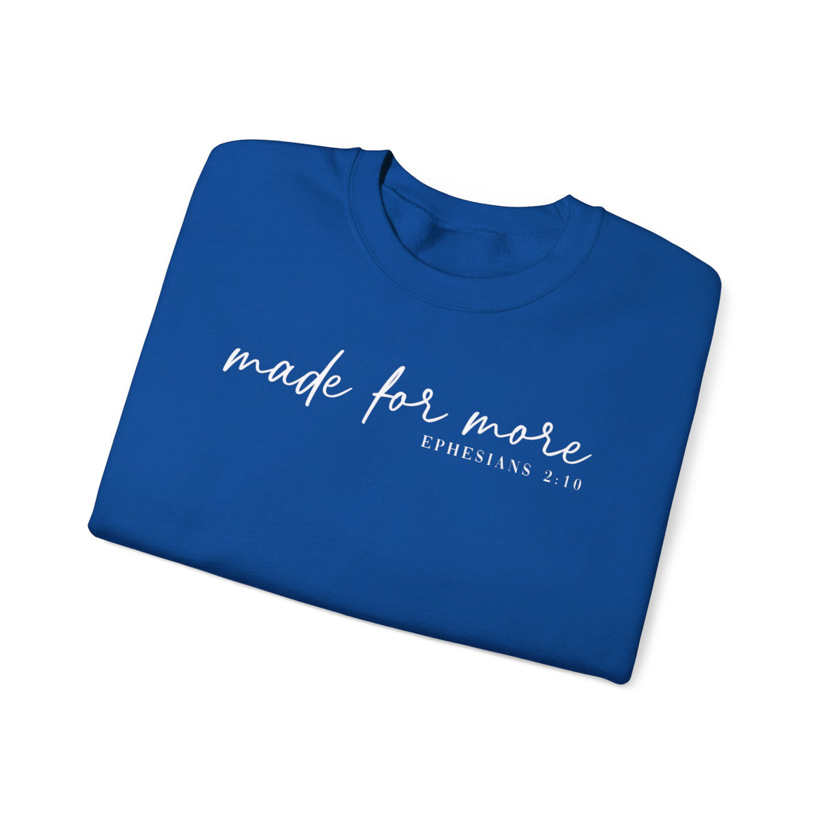 Made For More, Ephesians 2:10 – Gildan Heavy Blend | Trendy Women’s and Men's Soft Sweatshirt. Direct to Garment. Printed & Shipped in the USA. Unisex Sizes.