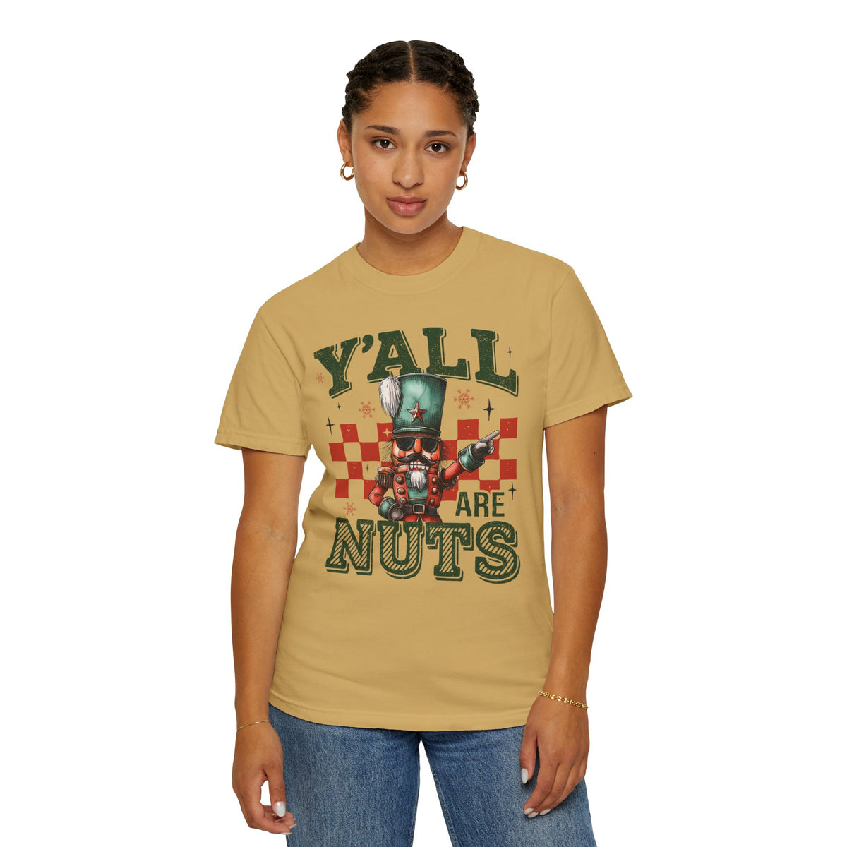 Y'all Are Nuts Nutcracker - Comfort Colors | Trendy Women's and Men's T-Shirt. Direct to Garment. Printed & Shipped in the USA. Unisex Sizes.