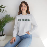 He's Hunting - Distressed – Gildan Heavy Blend | Trendy Women’s Soft Sweatshirt. Direct to Garment. Printed & Shipped in the USA. Unisex Sizes.