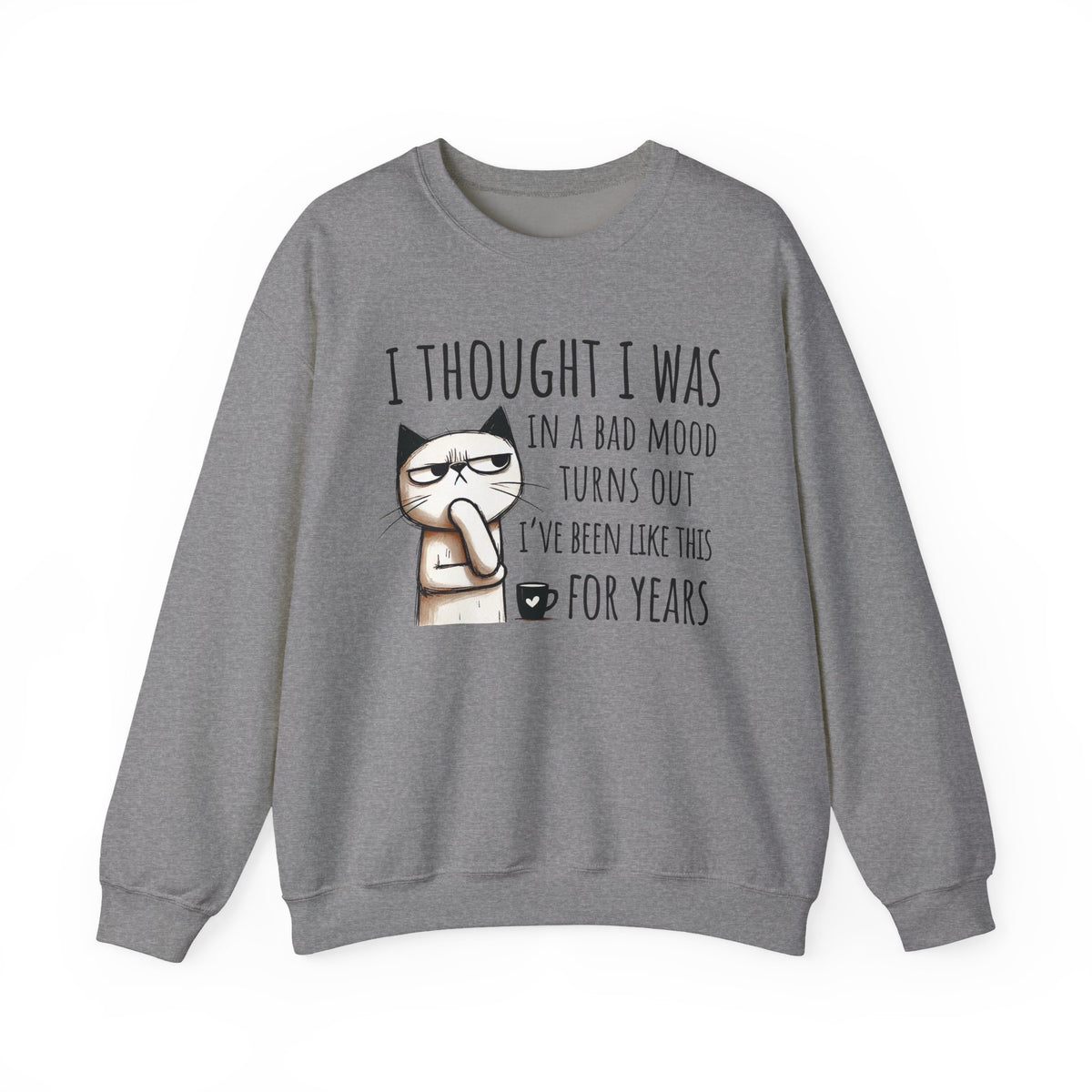 I Thought I Was In A Bad Mood, Grumpy Cat – Gildan Heavy Blend | Trendy Men's and Women’s Soft Sweatshirt. Direct to Garment. Printed & Shipped in the USA. Unisex Sizes.