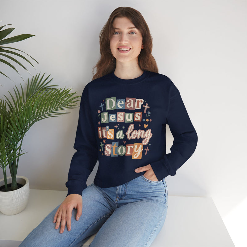 Dear Jesus, Long Story – Gildan Heavy Blend | Trendy Women’s Soft Sweatshirt. Direct to Garment. Printed & Shipped in the USA. Unisex Sizes.