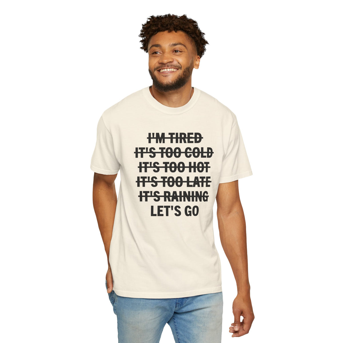No Excuses, Let's Go - Comfort Colors | Trendy Men's and Women's T-Shirt. Direct to Garment. Printed & Shipped in the USA. Unisex Sizes.