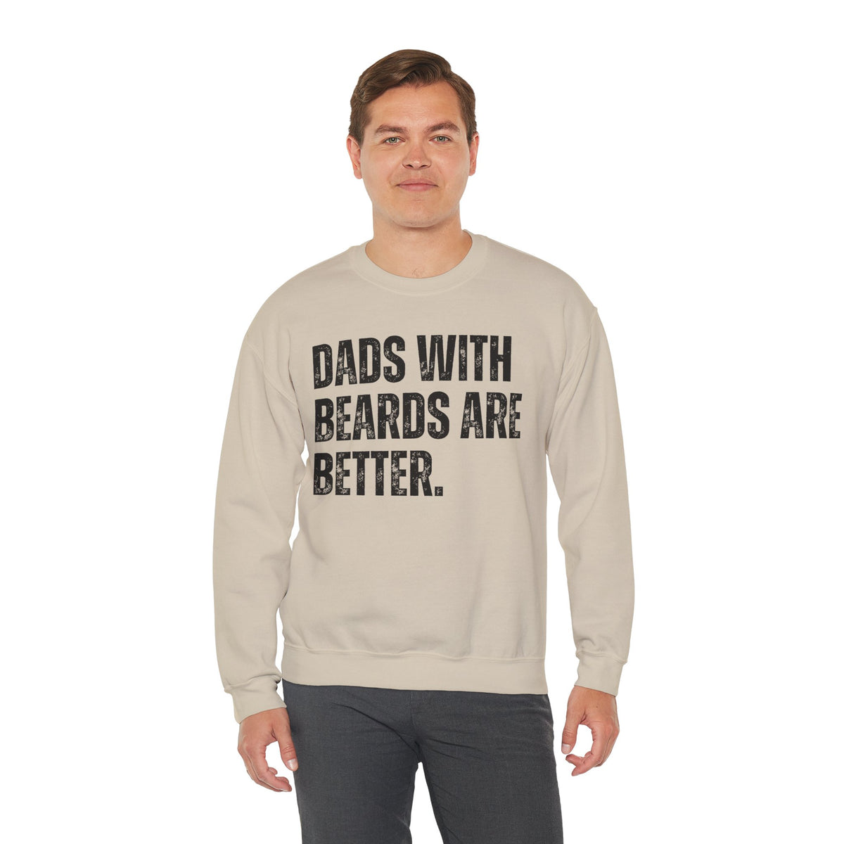 Dads With Beards Are Better - Distressed – Gildan Heavy Blend | Trendy Men's Soft Sweatshirt. Direct to Garment. Printed & Shipped in the USA. Unisex Sizes.
