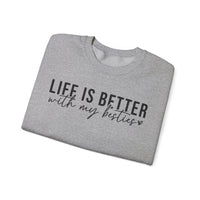 Life is Better With My Besties – Gildan Heavy Blend | Trendy Women’s Soft Sweatshirt. Direct to Garment. Printed & Shipped in the USA. Unisex Sizes.
