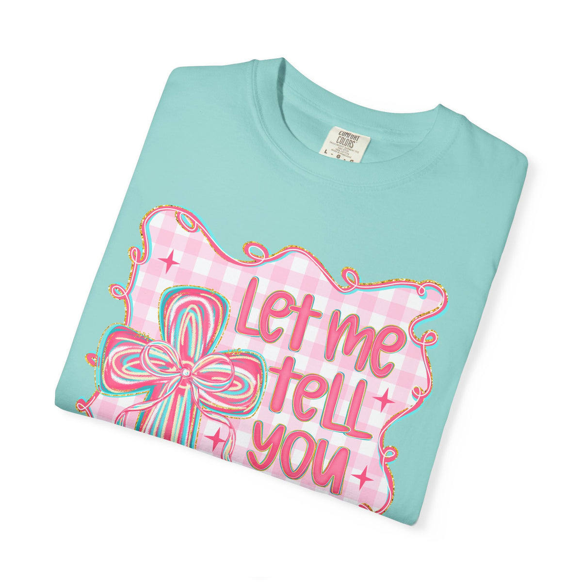 Let Me Tell You About My Jesus, Pink and Green - Comfort Colors | Trendy Women's T-Shirt. Direct to Garment. Printed & Shipped in the USA. Unisex Sizes.