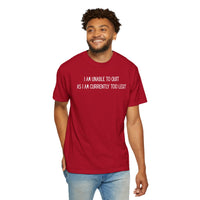 Unable to Quit, Too Legit - Comfort Colors | Trendy Men's and Women's T-Shirt. Direct to Garment. Printed & Shipped in the USA. Unisex Sizes.