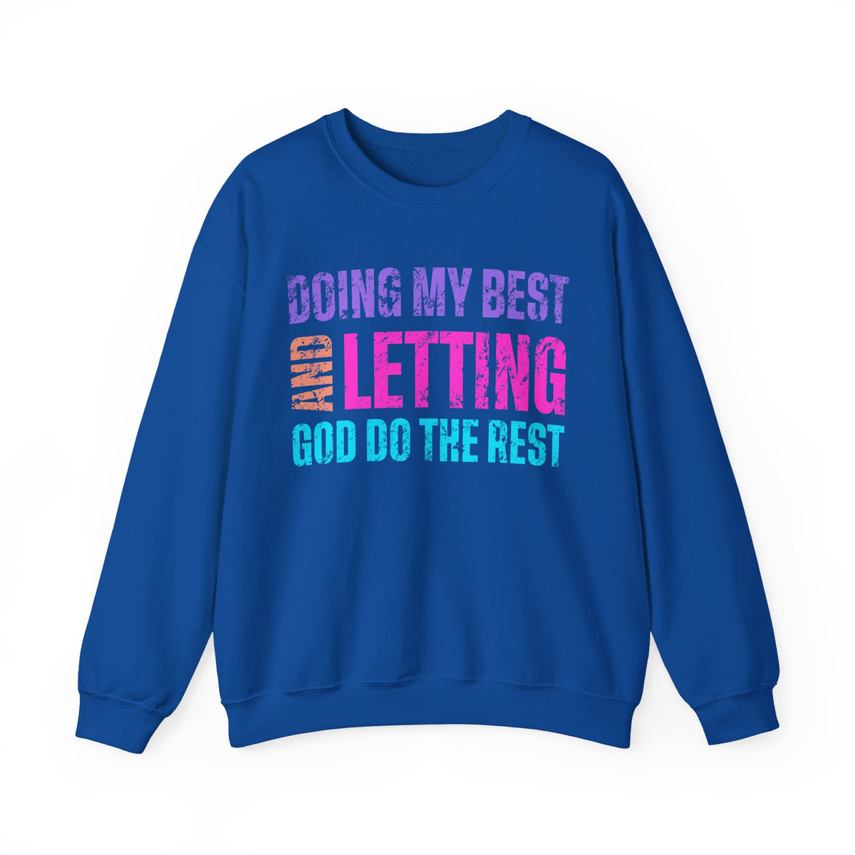 Doing My Best and Letting God Do the Rest – Gildan Heavy Blend | Trendy Women’s Soft Sweatshirt. Direct to Garment. Printed & Shipped in the USA. Unisex Sizes.