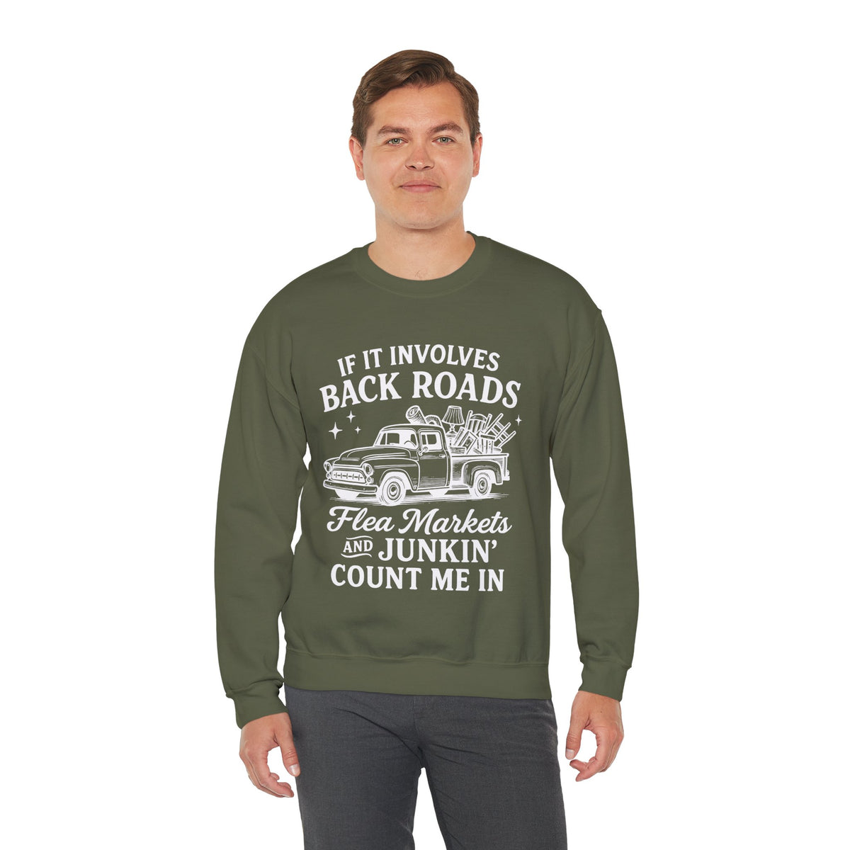 If It Involves Back Roads, Flea Markets and Junkin' Count Me In – Gildan Heavy Blend | Trendy Women’s and Men's Soft Sweatshirt. Direct to Garment. Printed & Shipped in the USA. Unisex Sizes.