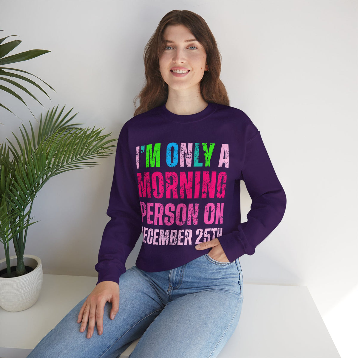 I'm Only A Morning Person on December 25th Neon – Gildan Heavy Blend | Trendy Women’s Soft Sweatshirt. Direct to Garment. Printed & Shipped in the USA. Unisex Sizes.