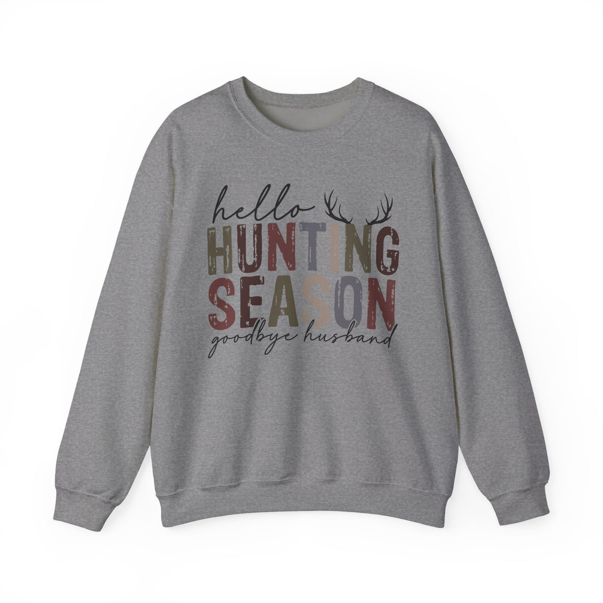 Hello Hunting Season Goodbye Husband Camouflage Wife – Gildan Heavy Blend | Trendy Women’s Soft Sweatshirt. Direct to Garment. Printed & Shipped in the USA. Unisex Sizes.