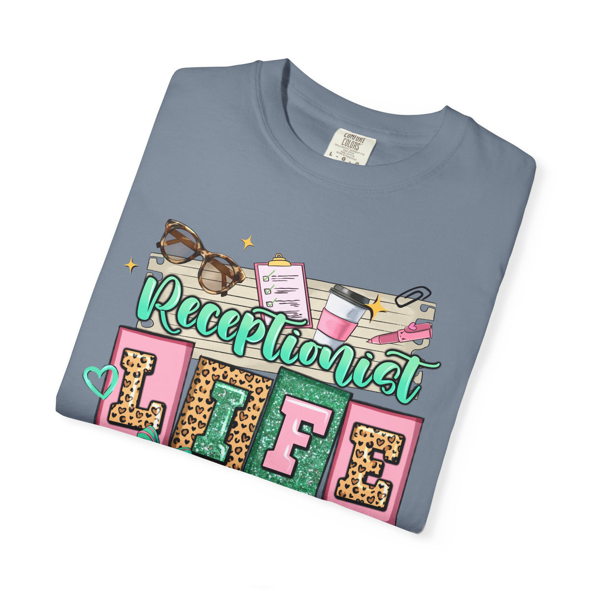 Receptionist Life - Comfort Colors | Trendy Women's T-Shirt. Direct to Garment. Printed & Shipped in the USA. Unisex Sizes.