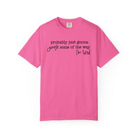 Probably Just Gonna Jingle Some Of The Way I'm Tired - Comfort Colors | Trendy Women's and Men's T-Shirt. Direct to Garment. Printed & Shipped in the USA. Unisex Sizes.