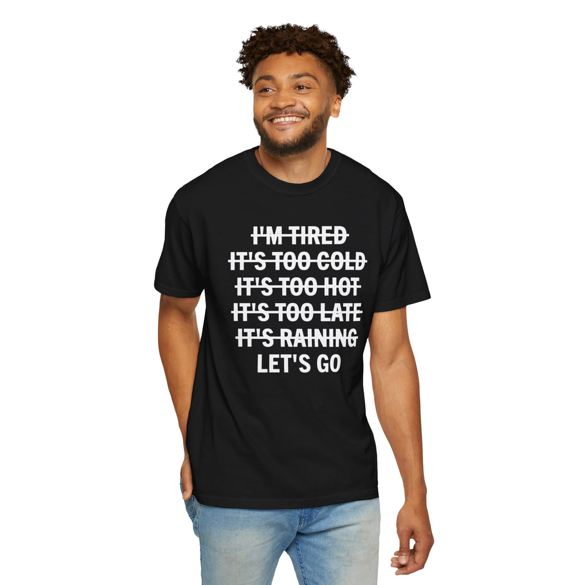 No Excuses, Let's Go - Comfort Colors | Trendy Men's and Women's T-Shirt. Direct to Garment. Printed & Shipped in the USA. Unisex Sizes.