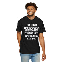 No Excuses, Let's Go - Comfort Colors | Trendy Men's and Women's T-Shirt. Direct to Garment. Printed & Shipped in the USA. Unisex Sizes.
