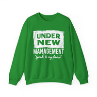 Under New Management "Speak To My Fiance" – Gildan Heavy Blend | Trendy Men's and Women’s Soft Sweatshirt. Direct to Garment. Printed & Shipped in the USA. Unisex Sizes.