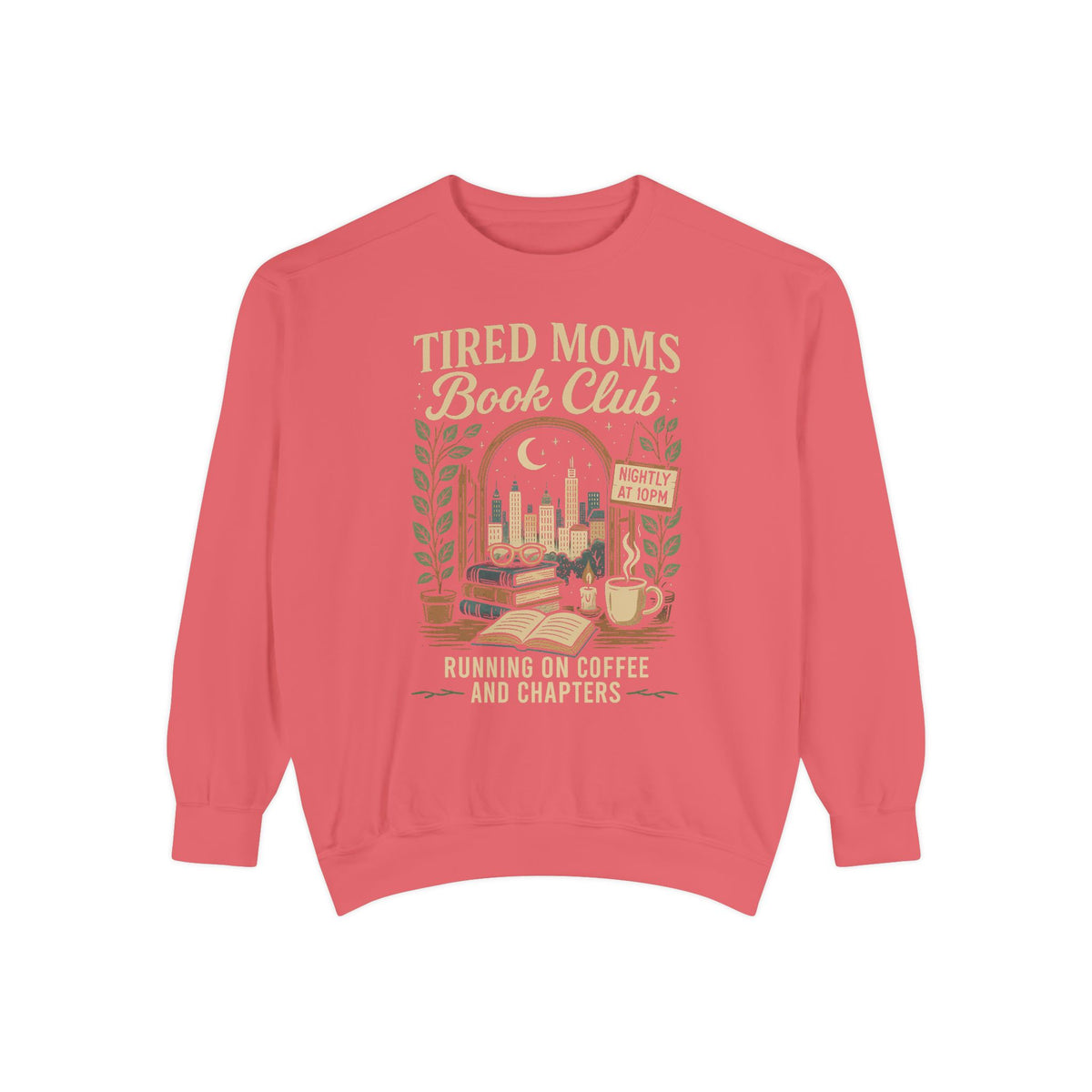 Tired Moms Book Club Running on Coffee and Chapters - Comfort Colors | Trendy Women's Sweatshirt. Direct to Garment. Printed & Shipped in the USA. Unisex Sizes.