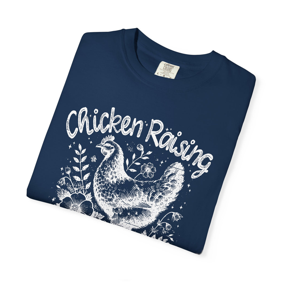 Chicken Raising and Jesus Praising - Comfort Colors | Trendy Men's and Women's T-Shirt. Direct to Garment. Printed & Shipped in the USA. Unisex Sizes.