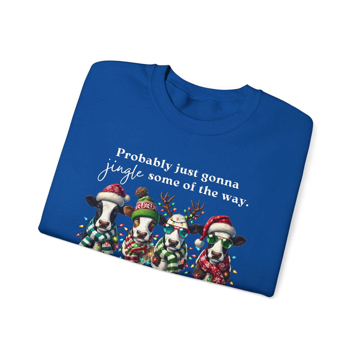 Christmas Cows - Probably Just Gonna Jingle Some Of The Way – Gildan Heavy Blend | Trendy Women’s and Men's Soft Sweatshirt. Direct to Garment. Printed & Shipped in the USA. Unisex Sizes.