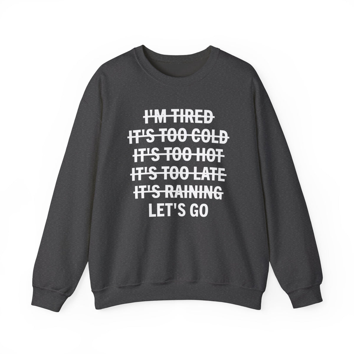 No Excuses, Let's Go – Gildan Heavy Blend | Trendy Men's and Women’s Soft Sweatshirt. Direct to Garment. Printed & Shipped in the USA. Unisex Sizes.