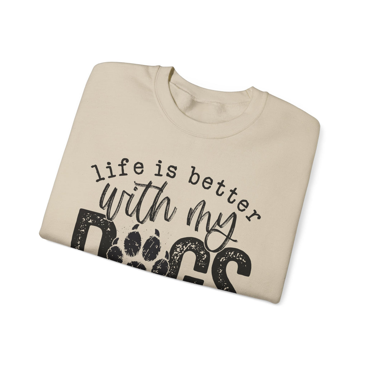 Life Is Better With My Dogs, Distressed – Gildan Heavy Blend | Trendy Women’s and Men's Soft Sweatshirt. Direct to Garment. Printed & Shipped in the USA. Unisex Sizes.